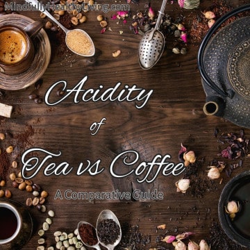 A decorative photo with a brown wood background with various dry loose leaf teas and coffee beans surrounding text overlay that reads mindfullyhealthyliving.com Acidity of Tea vs Coffee A comparative guide.