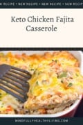 A photo of fajita casserole being scooped by a black serving spatula with dark grey and off-white overlay blocks with text that reads new recipe new recipe new recipe at the top. In the middle it says keto chicken fajita casserole and at the bottom it says mindfullyhealthyliving.com