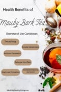 an infographic with a light marble background and a glass tea cup with red tea and one leaf in it surrounded by spices and herbs. At the top reads Health Benefits of Mauby Bark Tea Secrets of the Caribbean, and at the bottom reads mindfullyhealthyliving.com. In the middle are 5 oblong light brown bubbles with words in each. from top to bottom they read, Detoxifying, Boosts Metabolism, Reduces Cholesterol, Relieves Joint Pain, Improves Circulation, Increases Stamina, and more!