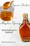 A light wood table with a small glass jar of agave nectar and a traditionally shaped bottle of maple syrup on the other side. At the top in cursive says Agave nectar vs Maple Syrup. Which Sweetener is Healthier? At the bottom says MindfullyHealthyLiving.com