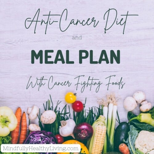 Anti-Cancer Diet and Meal Plan with Cancer-Fighting Foods