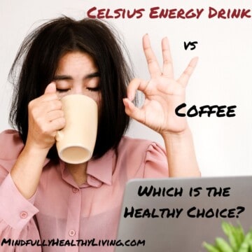 bold words say Celsius Energy Drink vs Coffee: Which is the healthy choice? mindfullyhealthyliving.com as a text overlay on top of a woman with dark hair and a pink blouse sitting in front of a laptop drinking a white mug of coffee while giving the ok sign. Her hair is slightly disheveled.