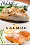A pinterest photo of two pictures of plates. A Photo of a deliciously cooked Alaska Halibut fillet perfectly seasoned next to asparagus and the bottom photo is cooked Alaskan Sockeye Salmon fillets next to lemons and asparagus topped with a dill leaf. In the text overlay reads Halibut vs Salmon MindfullyHealthyLiving.com