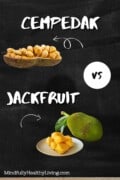 Pinterest optimized image of A black background with write writing that says cempedak vs jackfruit mindfullyhealthyliving.com. Next to the word cempedak is a photo of a cut open cempedak fruit and a white arrow pointing to it. Next to the word jackfruit is a photo of a whole jackfruit next to a plate of yellow jackfruit chunks and an arrow pointing to it.