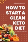 A photo of various fruits and vegetables with text that reads how to start a clean keto diet and free 7 day meal plan mindfullyhealthyliving.com
