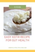 A white Pinterest pin with yellow border and pink and green caps text that says "on the blog easy kefir recipe for gut health mindfullyhealthyliving.com"