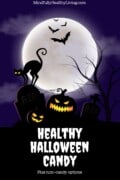 A purple and black background represents Halloween night with spooky black cats, bats, jack-o-lanterns, and headstones with white writing underneath that says healthy Halloween candy plus non-candy options. At the top says mindfullyhealthyliving.com