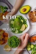 A photo of a hand near a plate with several various ramekins with various vegetables and a text overlay that says comparing keto vs hcg diet mindfullyhealthyliving.com