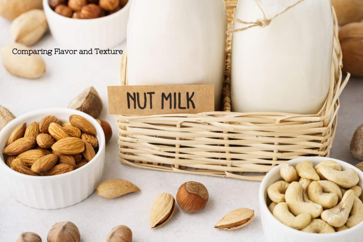 A light wicker basket containing two glass jars of milk with a cardboard sign with black writing on it that says nut milk. surrounding the milk are two white cups of almonds and cashews and various other nuts sprinkled around. Text overlay says "comparing flavor and texture."