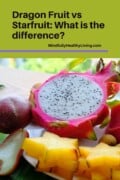 A photo of cut starfruit and cut dragon fruit with a text overlay that says dragon fruit vs starfruit: what is the difference mindfullyhealthyliving.com