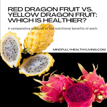 a half-white and half-black square and two dragon fruit clusters, one yellow with white flesh and black seeds, and the other with pink skin and flesh with black seeds. text overlay says red dragon fruit vs yellow dragon fruit: which is healthier? A comparative analysis of the benefits of each. mindfullyhealthyliving.com