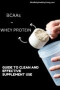 Promotional image for a clean and effective supplement use guide comparing BCAAs with Whey Protein on MindfullyHealthyLiving.com.