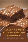 A Pinterest-style image featuring sweet potato protein brownies on a plate with a caption that reads "Healthy Sweet Potato Protein Brownies!" and the website "mindfullyhealthyliving.com" for recipe details.