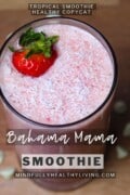 Promotional image for a Bahama Mama Smoothie with the text 'Tropical Smoothie Healthy Copycat' and the website 'mindfullyhealthyliving.com' displayed.