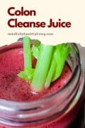 An enticing promotional image for 'Colon Cleanse Juice' featuring the prepared drink with celery garnish and the website 'mindfullyhealthyliving.com' overlaid in text.