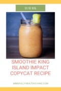 An enticing image featuring a mason jar full of a creamy, orange-colored smoothie topped with a chunk of pineapple on the rim. The straw is inserted, ready for sipping. Above the image, text reads 'ON THE BLOG', and below the smoothie, it says 'SMOOTHIE KING ISLAND IMPACT COPYCAT RECIPE' in bold, coral font. The website 'MINDFULLYHEALTHYLIVING.COM' is noted at the bottom, inviting viewers to check out the full recipe online.