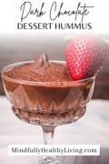 Promotional image featuring dark chocolate dessert hummus in a crystal glass, topped with a strawberry, with the text 'MindfullyHealthyLiving.com' for a blog.